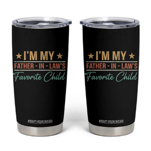I Am My Father In Laws Favorite Child Tumbler Cup Funny Parent TS11 Black Print Your Wear