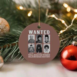 Wanted Well Behaved Women Seldom Make History Ceramic Ornament Black Woman Leaders Black History Month TS11 1pc Mocha Print Your Wear