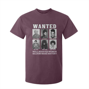 Wanted Well Behaved Women Seldom Make History T Shirt For Kid Black Woman Leaders Black History Month TS11 Maroon Print Your Wear