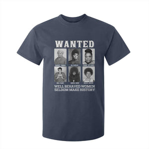Wanted Well Behaved Women Seldom Make History T Shirt For Kid Black Woman Leaders Black History Month TS11 Navy Print Your Wear