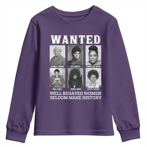 Wanted Well Behaved Women Seldom Make History Youth Sweatshirt Black Woman Leaders Black History Month TS11 Purple Print Your Wear