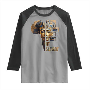 Our History Didn't Start At Slavery Raglan Shirt Black History Month Ancient Egyptian TS11 Sport Gray Black Print Your Wear