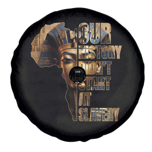 Our History Didn't Start At Slavery Spare Tire Cover Black History Month Ancient Egyptian TS11 Print Your Wear
