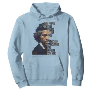 Frederick Douglass Quote Hoodie I Prefer To Be True To Myself Even At The Hazard Of Incurring The Ridicule Of Others TS11 Light Blue Print Your Wear