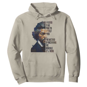 Frederick Douglass Quote Hoodie I Prefer To Be True To Myself Even At The Hazard Of Incurring The Ridicule Of Others TS11 Sand Print Your Wear