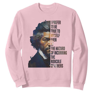 Frederick Douglass Quote Sweatshirt I Prefer To Be True To Myself Even At The Hazard Of Incurring The Ridicule Of Others TS11 Light Pink Print Your Wear