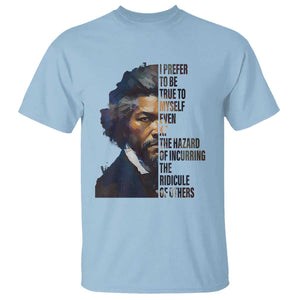 Frederick Douglass Quote T Shirt I Prefer To Be True To Myself Even At The Hazard Of Incurring The Ridicule Of Others TS11 Light Blue Print Your Wear