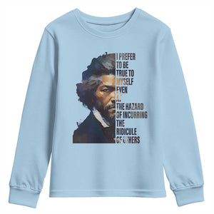 Frederick Douglass Quote Youth Sweatshirt I Prefer To Be True To Myself Even At The Hazard Of Incurring The Ridicule Of Others TS11 Light Blue Print Your Wear