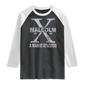 Malcolm X A Man Who Stands For Nothing Will Fall For Anything Raglan Shirt Black History Month TS11 Black White Print Your Wear