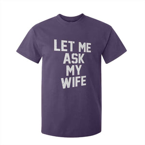 Let Me Ask My Wife T Shirt For Kid Funny Saying Husband TS11 Purple Print Your Wear