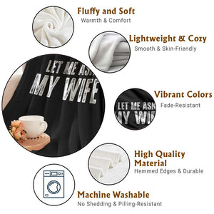 Let Me Ask My Wife Throw Blanket Funny Husband Gift TS11 Print Your Wear