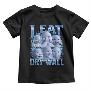 Funny AI Baby Meme Laughing Toddler T Shirt I Eat Dry Wall Baby Brainrot TS11 Black Print Your Wear