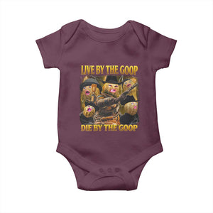 Funny Live By The Goop Die By The Goop Baby Onesie TS11 Maroon Print Your Wear