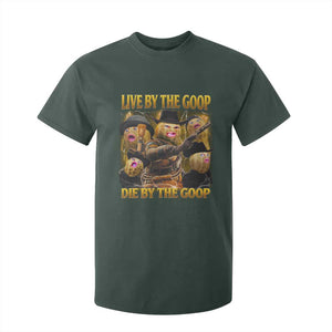 Funny Live By The Goop Die By The Goop T Shirt For Kid TS11 Dark Forest Green Print Your Wear