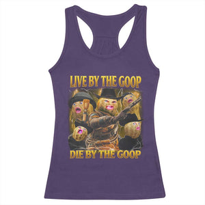 Funny Live By The Goop Die By The Goop Racerback Tank Top TS11 Purple Print Your Wear
