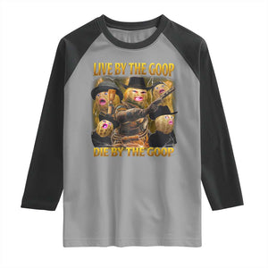 Funny Live By The Goop Die By The Goop Raglan Shirt TS11 Sport Gray Black Print Your Wear