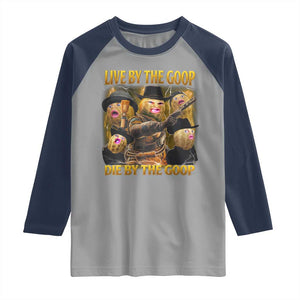 Funny Live By The Goop Die By The Goop Raglan Shirt TS11 Sport Gray Navy Print Your Wear