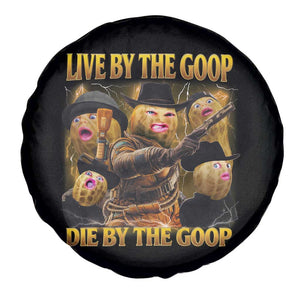Funny Live By The Goop Die By The Goop Spare Tire Cover TS11 Print Your Wear