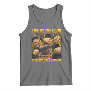 Funny Live By The Goop Die By The Goop Tank Top TS11 Black Heather Print Your Wear