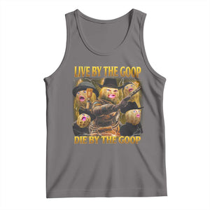 Funny Live By The Goop Die By The Goop Tank Top TS11 Deep Heather Print Your Wear