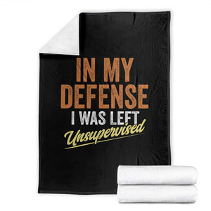 Funny In My Defense I Was Left Unsupervised Throw Blanket Retro Vintage Sarcastic Joke TS11 Black Print Your Wear