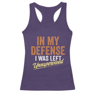 Funny In My Defense I Was Left Unsupervised Racerback Tank Top Retro Vintage Sarcastic Joke TS11 Purple Print Your Wear