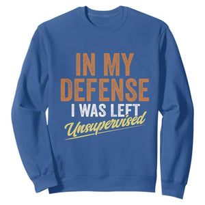 Funny In My Defense I Was Left Unsupervised Sweatshirt Retro Vintage Sarcastic Joke TS11 Royal Blue Print Your Wear
