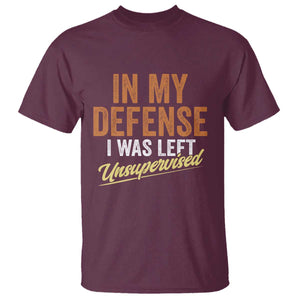 Funny In My Defense I Was Left Unsupervised T Shirt Retro Vintage Sarcastic Joke TS11 Maroon Print Your Wear