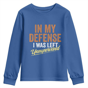 Funny In My Defense I Was Left Unsupervised Youth Sweatshirt Retro Vintage Sarcastic Joke TS11 Royal Blue Print Your Wear
