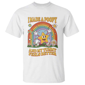 I Made A Poopy And My Tummy Feels Better T Shirt - Funny Inappropriate Adult Humor Vacation Swap Tee TS11 White Print Your Wear
