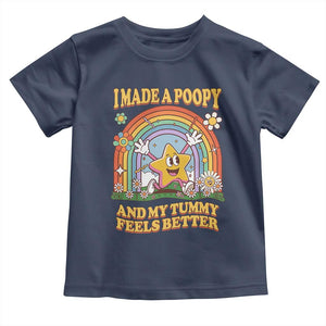 I Made A Poopy And My Tummy Feels Better Toddler T Shirt Funny Inappropriate Vacation Swap Adult TS11 Navy Print Your Wear