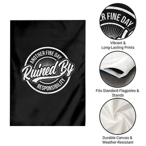 Another Fine Day Ruined By Responsibility Garden Flag Funny Adulting TS11 Print Your Wear