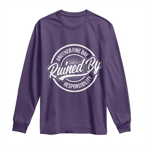 Another Fine Day Ruined By Responsibility Long Sleeve Shirt Funny Adulting TS11 Purple Print Your Wear