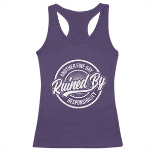 Another Fine Day Ruined By Responsibility Racerback Tank Top Funny Adulting TS11 Purple Print Your Wear