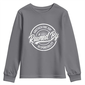 Another Fine Day Ruined By Responsibility Youth Sweatshirt Funny Adulting TS11 Charcoal Print Your Wear