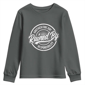 Another Fine Day Ruined By Responsibility Youth Sweatshirt Funny Adulting TS11 Dark Heather Print Your Wear