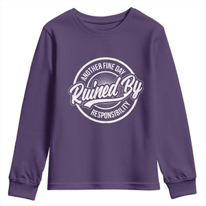 Another Fine Day Ruined By Responsibility Youth Sweatshirt Funny Adulting TS11 Purple Print Your Wear