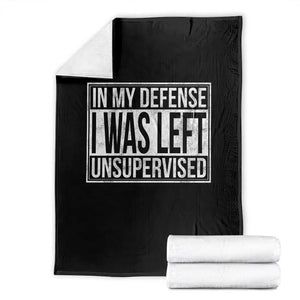 Funny In My Defense I Was Left Unsupervised Throw Blanket TS11 Black Print Your Wear