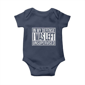 Funny In My Defense I Was Left Unsupervised Baby Onesie TS11 Navy Print Your Wear