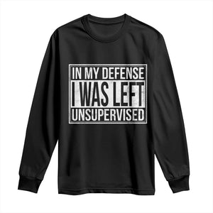 Funny In My Defense I Was Left Unsupervised Long Sleeve Shirt TS11 Black Print Your Wear