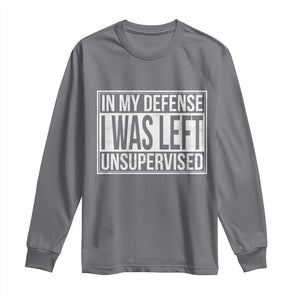 Funny In My Defense I Was Left Unsupervised Long Sleeve Shirt TS11 Charcoal Print Your Wear
