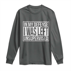 Funny In My Defense I Was Left Unsupervised Long Sleeve Shirt TS11 Dark Heather Print Your Wear