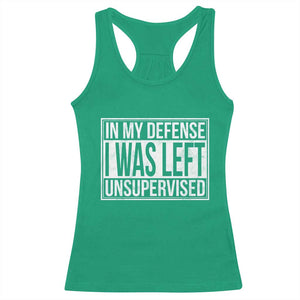 Funny In My Defense I Was Left Unsupervised Racerback Tank Top TS11 Irish Green Print Your Wear