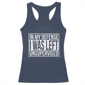 Funny In My Defense I Was Left Unsupervised Racerback Tank Top TS11 Navy Print Your Wear