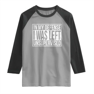 Funny In My Defense I Was Left Unsupervised Raglan Shirt TS11 Sport Gray Black Print Your Wear