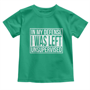 Funny In My Defense I Was Left Unsupervised Toddler T Shirt TS11 Irish Green Print Your Wear