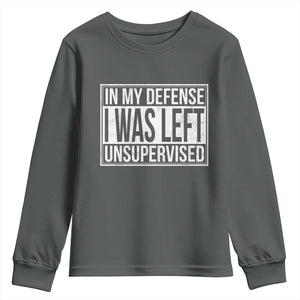 Funny In My Defense I Was Left Unsupervised Youth Sweatshirt TS11 Dark Heather Print Your Wear