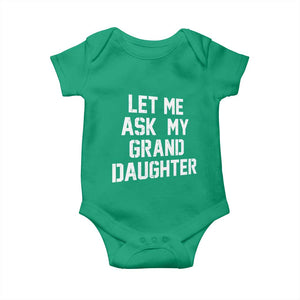 Let Me Ask My Granddaughter Baby Onesie Funny Grandpa Gift Fathers Day TS11 Irish Green Print Your Wear