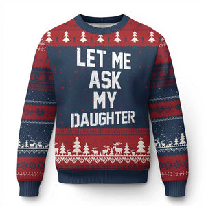 Let Me Ask My Daughter Ugly Christmas Sweater Funny Dad Girl Gift Fathers Day TS11 Navy Red Print Your Wear