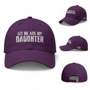 Let Me Ask My Daughter Baseball Cap Funny Dad Gift Father's Day TS11 Baseball Cap Universal Fit Purple Print Your Wear